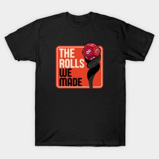 The Rolls We Made T-Shirt